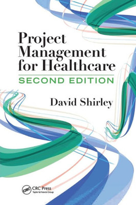 Project Management For Healthcare (Esi International Project Management Series)