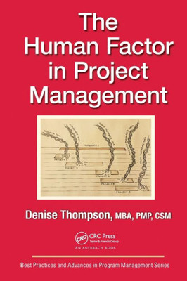 The Human Factor In Project Management (Best Practices In Portfolio, Program, And Project Management)