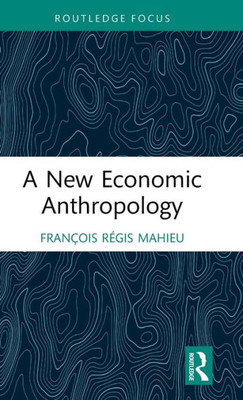 A New Economic Anthropology (Economics And Humanities)