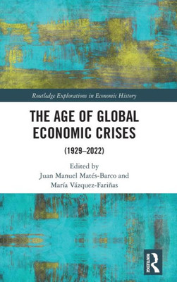 The Age Of Global Economic Crises (Routledge Explorations In Economic History)
