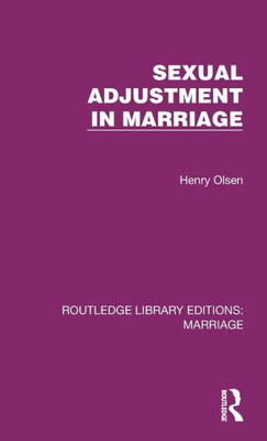 Sexual Adjustment In Marriage (Routledge Library Editions: Marriage)