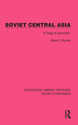 Soviet Central Asia (Routledge Library Editions: Soviet Economics)
