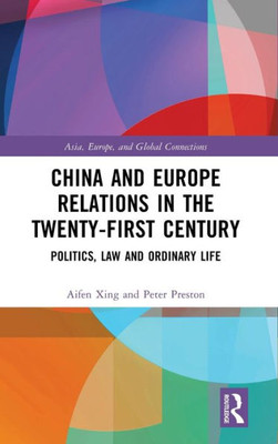 China And Europe Relations In The Twenty-First Century (Asia, Europe, And Global Connections)