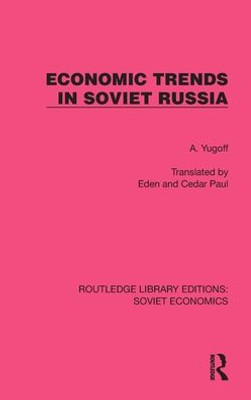 Economic Trends In Soviet Russia (Routledge Library Editions: Soviet Economics)