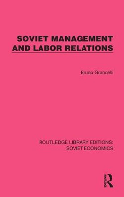 Soviet Management And Labor Relations (Routledge Library Editions: Soviet Economics)