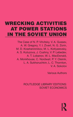 Wrecking Activities At Power Stations In The Soviet Union: The Case Of N.P. Vitvitsky, Etc (Routledge Library Editions: Soviet Economics)