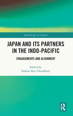 Japan And Its Partners In The Indo-Pacific (Indo-Pacific In Context)