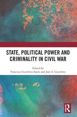 State, Political Power And Criminality In Civil War