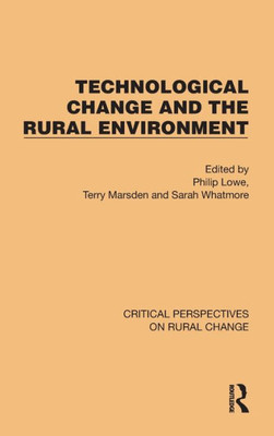 Technological Change And The Rural Environment (Critical Perspectives On Rural Change)