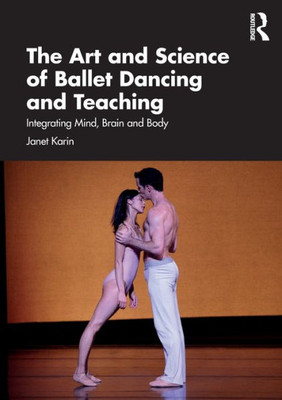 The Art And Science Of Ballet Dancing And Teaching