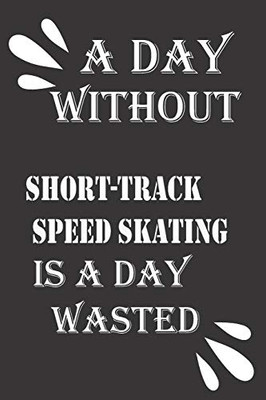 A day without short-track speed skating is a day wasted