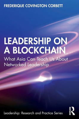 Leadership On A Blockchain (Leadership: Research And Practice)