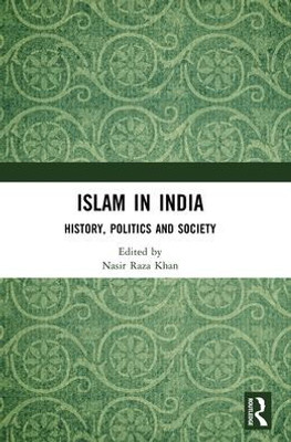 Islam In India: History, Politics And Society
