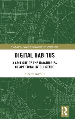 Digital Habitus (Routledge Studies In Contemporary Philosophy)