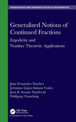 Generalized Notions Of Continued Fractions: Ergodicity And Number Theoretic Applications (Chapman & Hall/Crc Monographs And Research Notes In Mathematics)