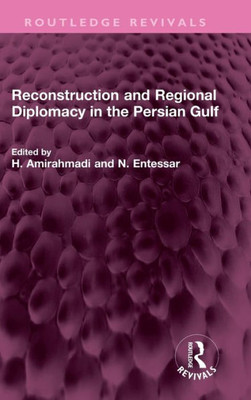 Reconstruction And Regional Diplomacy In The Persian Gulf (Routledge Revivals)