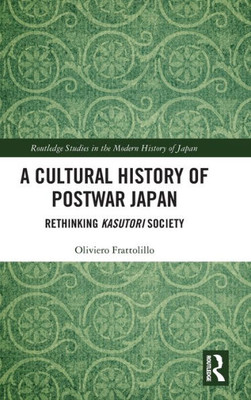A Cultural History Of Postwar Japan (Routledge Studies In The Modern History Of Japan)