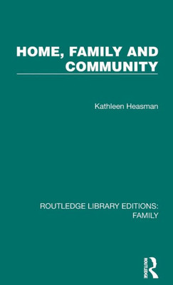 Home, Family And Community (Routledge Library Editions: Family)