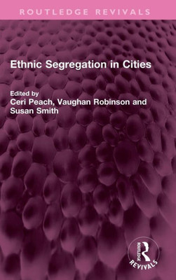 Ethnic Segregation In Cities (Routledge Revivals)