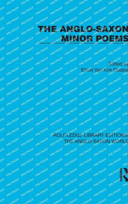 The Anglo-Saxon Minor Poems (Routledge Library Editions: The Anglo-Saxon World)