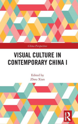 Visual Culture In Contemporary China I (China Perspectives)