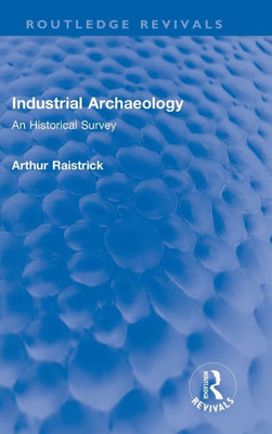 Industrial Archaeology (Routledge Revivals)
