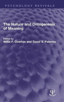 The Nature And Ontogenesis Of Meaning (Psychology Revivals)
