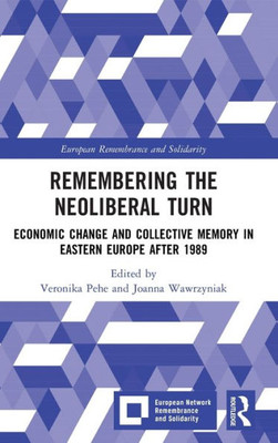 Remembering The Neoliberal Turn (European Remembrance And Solidarity)