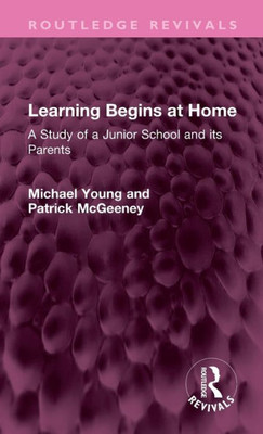 Learning Begins At Home (Routledge Revivals)
