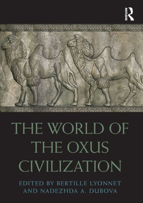 The World Of The Oxus Civilization (Routledge Worlds)