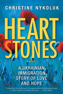 Heart Stones: A Ukrainian Immigration Story Of Love And Hope