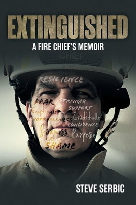 Extinguished: A Fire Chief'S Memoir