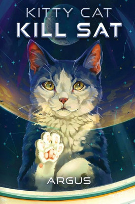 Kitty Cat Kill Sat: A Feline Space Adventure