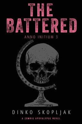 The Battered: A Zombie Apocalypse Novel (Anno Initium)