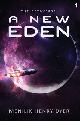 A New Eden: A Sci-Fi Thriller Space Adventure (The Betaverse)