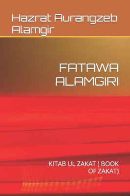 Fatawa Alamgiri: Kitab Ul Zakat ( Book Of Zakat)