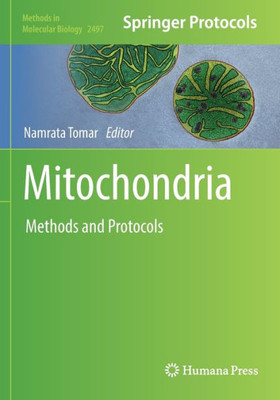 Mitochondria: Methods And Protocols (Methods In Molecular Biology, 2497)