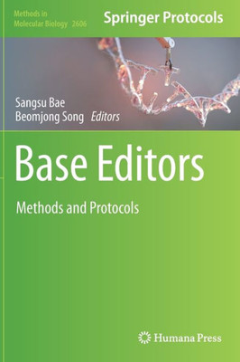 Base Editors: Methods And Protocols (Methods In Molecular Biology, 2606)