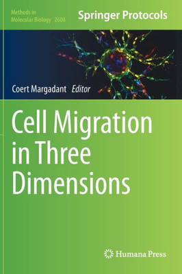 Cell Migration In Three Dimensions (Methods In Molecular Biology, 2608)