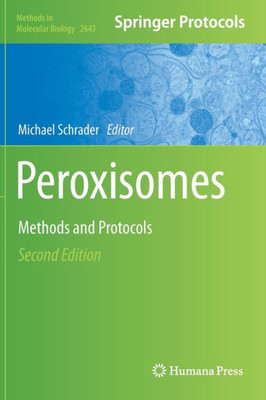 Peroxisomes: Methods And Protocols (Methods In Molecular Biology, 2643)