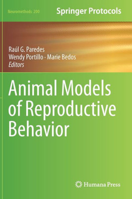 Animal Models Of Reproductive Behavior (Neuromethods, 200)