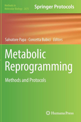 Metabolic Reprogramming: Methods And Protocols (Methods In Molecular Biology, 2675)