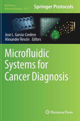 Microfluidic Systems For Cancer Diagnosis (Methods In Molecular Biology, 2679)