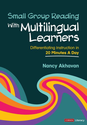 Small Group Reading With Multilingual Learners: Differentiating Instruction In 20 Minutes A Day (Corwin Literacy)