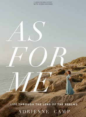 As For Me - Bible Study Book With Video Access: Life Through The Lens Of The Psalms