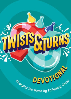 Twists & Turns Devotional: Changing The Game By Following Jesus
