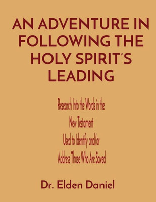 An Adventure In Following The Holy Spirit'S Leading: Research Into The Words In The New Testament Used To Identify And/Or Address Those Who Are Saved