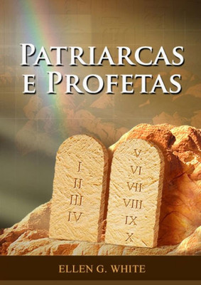 Patriarcas E Profetas: Impressão Em Tamanho Grande, Comentário Bíblico Do Génesis A 1 Samuel (O Conflito Dos Séculos) (Portuguese Edition)