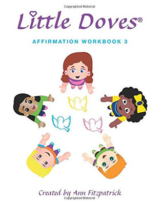 Little Doves Affirmation Workbook 3: Helping Children Build Self-Esteem and Confidence