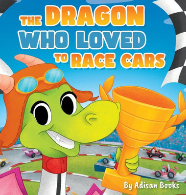 The Dragon Who Loved To Race Cars